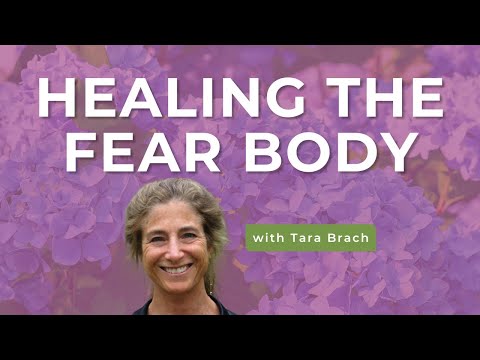 Attend and Befriend: Healing the Fear Body, with Tara Brach