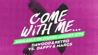 Dawood &amp; Retro vs. Dappy &amp; Margs - Come With Me (Official / Out 12th August / Pre-Order Now)