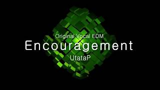 Encouragement【NCS/UtataP】【EDM/Vocal Symphonic D'n'B】