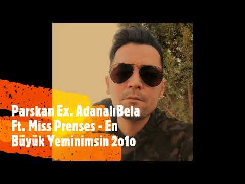 Parskan Ex. Adanalı Bela Ft. Miss Prenses - En Büyük Yeminimsin 2o1o