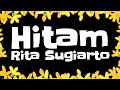 Rita Sugiarto Hitam Lirik