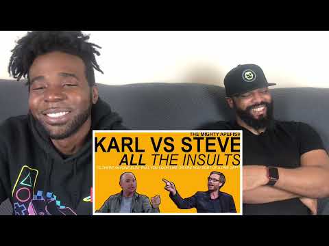 KARL VS STEVE - ALL THE INSULTS (Part 2) Reaction