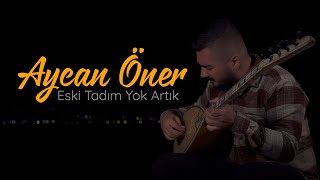 Musik-Video-Miniaturansicht zu Eski Tadim Yok Artik Songtext von Aycan Öner