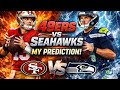 SEATTLE SEAHAWKS VS SAN FRANCISCO 49Ers MY PREDICTION FT DAD