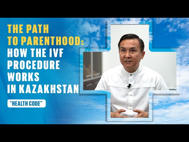 The path to parenthood: How the IVF procedure works in Kazakhstan?