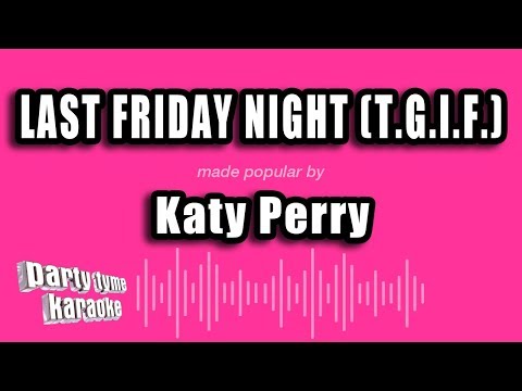 Katy Perry - Last Friday Night (T.G.I.F.) (Karaoke Version)