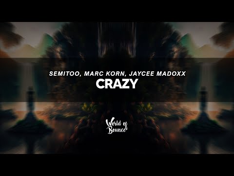 Semitoo, Marc Korn, Jaycee Madoxx - Crazy
