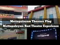 Mettupalayam Theaters Vlog Metthupalayam Best Theaters Experience Mettupalayam Thetaers List