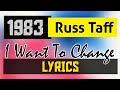 I Want To Change Lyrics_Russ Taff 1983