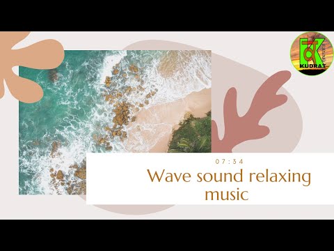 07:34 - Wave sound relaxing music | beach wave relaxing music | ocean sounds | relaxing wave music