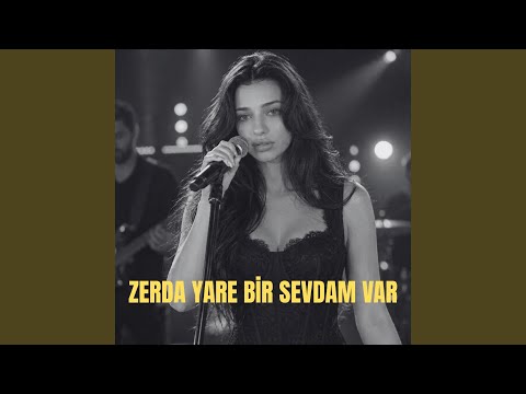 Zerda Yare Bir Sevdam Var