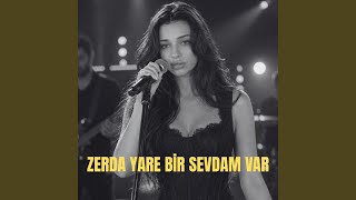 Zerda Yare Bir Sevdam Var
