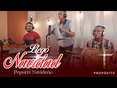 ¡Llegó La Navidad! Popurrí Navideño - Propósito ft Bryan Matos, Luis Carlos Delgadillo.