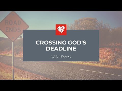 Adrian Rogers: Crossing God's Deadline (2037)