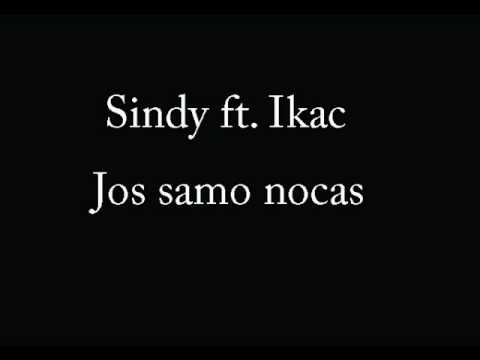 Sindy ft. Ikac - Jos samo nocas