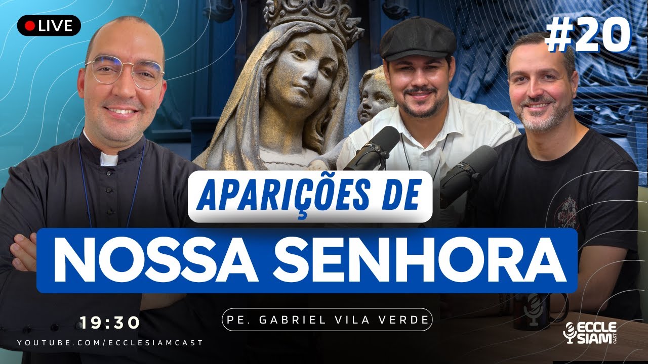 ESPECIAL: AS APARIÇÕES DE NOSSA SENHORA | PE GABRIEL VILA VERDE #ECCLESIAMCAST