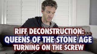 Riff Deconstruction: Queens of the Stone Age - Turning on the Screw