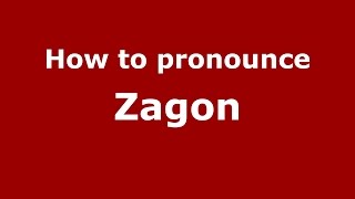 How to pronounce Zagon