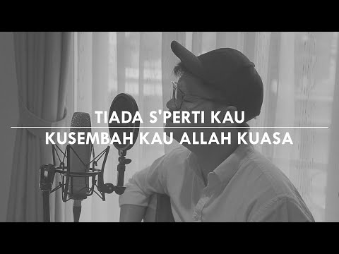 #SaatTeduh - Tiada S'perti Kau & Kusembah Kau Allah Kuasa