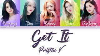 PRISTIN V(프리스틴 V) - Get It(네 멋대로) | Han/Rom/Eng | Color Coded Lyrics |