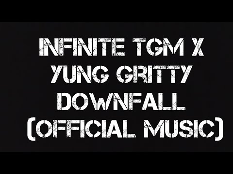 Infinite TGM X Yung Gritty - Downfall (Official Music)