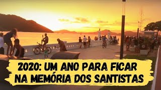 2020: um ano para ficar na memória dos santistas