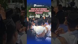 DEMO RICUH WARNAI SIDANG PLENO MUKTAMAR JOMBANG