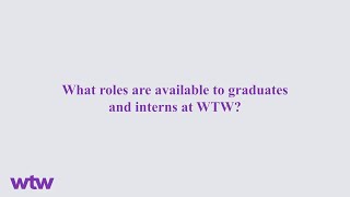 Carl Hess Q&amp;A: What roles are available to graduates and interns at WTW?