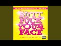 Butt Fuck Your Face