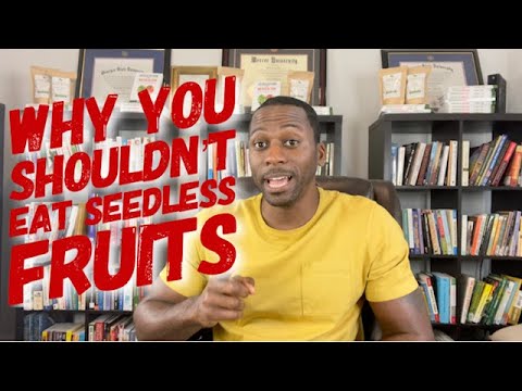 Why You Shouldn't Eat Seedless Fruits