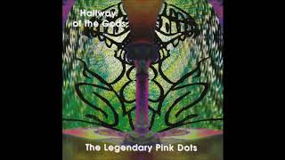 LEGENDARY PINK DOTS : &quot;Hallway Of The Gods&quot;