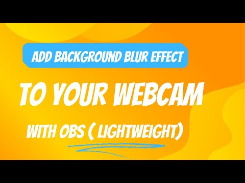Add Background Blur Effect to your Webcam With OBS Lightweight