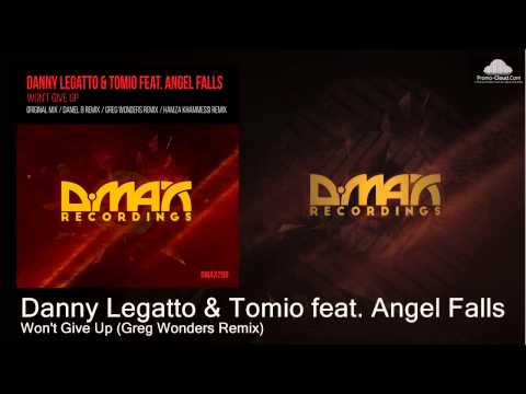 Danny Legatto & Tomio feat. Angel Falls - Won't Give Up (Greg Wonders Remix)