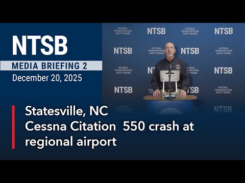 NTSB Media Briefing 2 - Cessna 550 crash, Statesville, North Carolina. thumnail