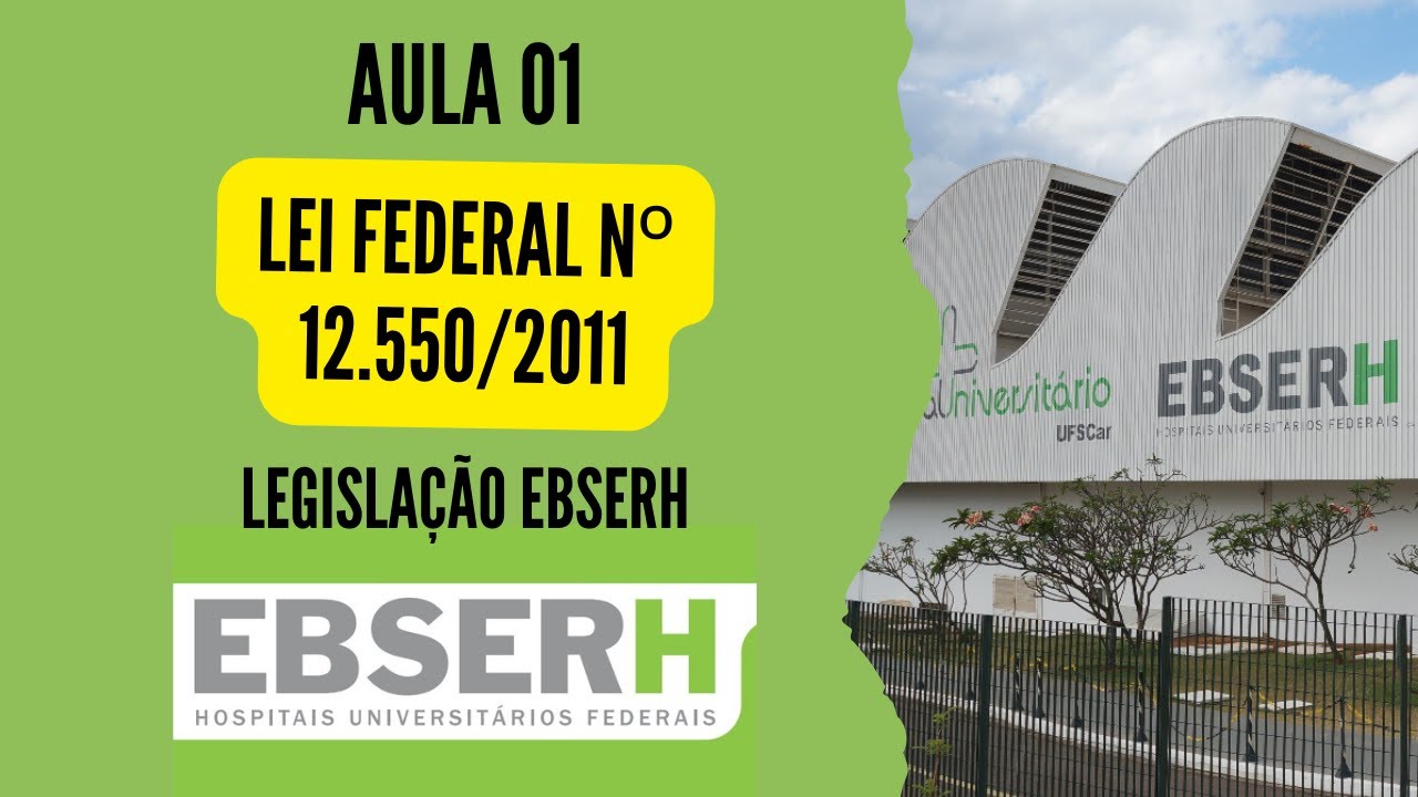 Aula 1 - Lei Federal nº 12.550, de 15 de dezembro de 2011 - LEGISLAÇÃO EBSERH - Concurso Ebserh 2025