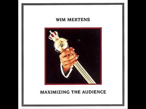 4 Wim Mertens - Maximizing The Audience