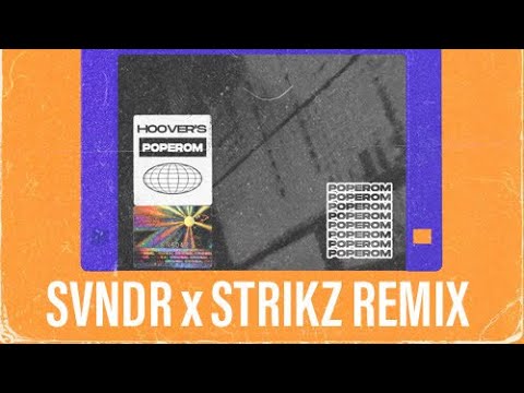 HOOVER'S - POPEROM (SVNDR X STRIKZ REMIX)