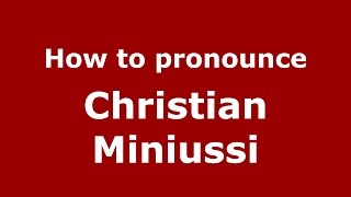 How to pronounce Christian Miniussi