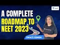 A Complete Road Map To NEET 2023 NEET Preparation Unacademy NEET Swati Singh