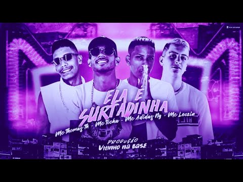 🔴 MC TOCHA, MC THOMAS TH, MC ADIDAS NG, MC LEOZIN - ELA É SURTADINHA - (BREGÃ FUNK 2021)