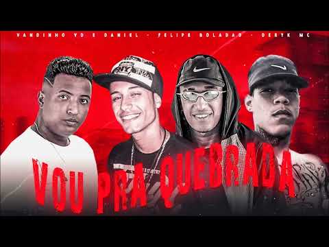 FELIPE BOLADÃO - VANDINHO VD E DANIEL - DERYK MC - VOU PRA QUEBRADA, ÁUDIO OFICIAL