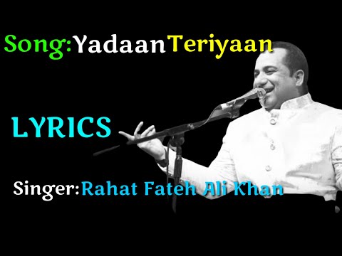 Yadaan Teriyaan (LYRICS), Yadaan Teriyaan full song,Rahat Fateh Ali Khan, LyricalMix Entertainment,