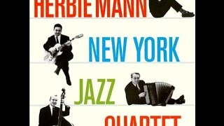 Herbie Mann, New York Jazz Quartet - How About You
