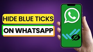 How To Hide Blue Ticks On WhatsApp 2025