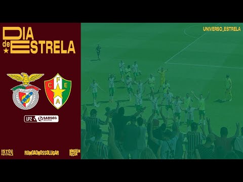 DIA DE ESTRELA | SL Benfica 'B' x CF Estrela da Amadora