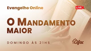 EVANGELHO NO LAR ONLINE | "O Mandamento maior."