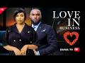 LOVE IN BUSINESS Duma Tv Full Movie