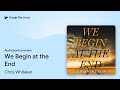 We Begin at the End by Chris Whitaker · Audiobook preview