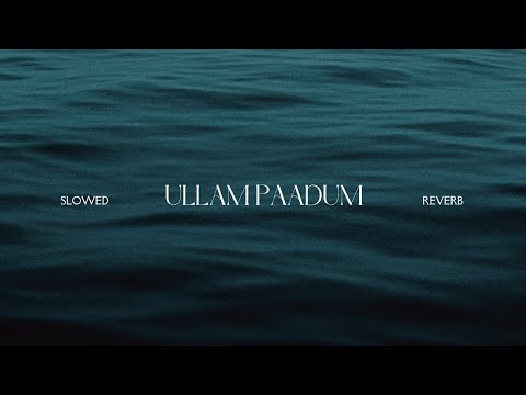 Ullam Paadum (Slowed + Reverb)
