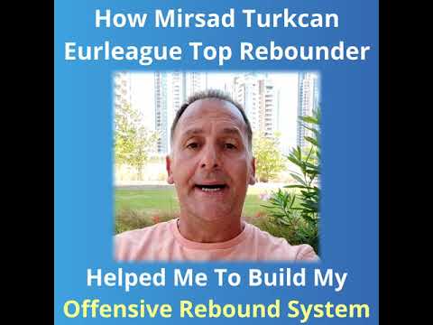 How Mirsad Turkcan - Top Euroleague Rebounder - Helped Me To Build My Offensive Rebound System